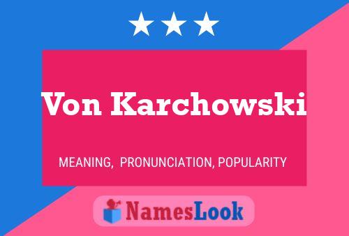 Von Karchowski Namensposter