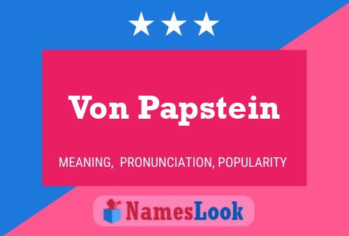 Von Papstein Namensposter