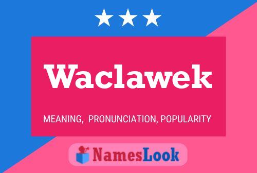 Waclawek Namensposter