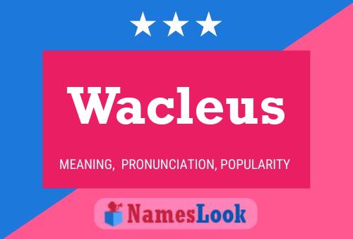 Wacleus Namensposter