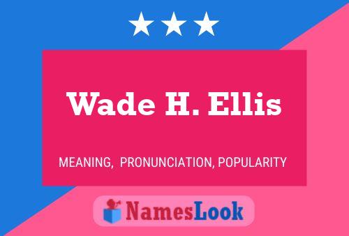 Wade H. Ellis Namensposter