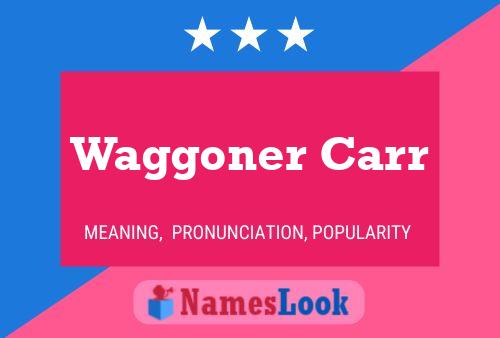 Waggoner Carr Namensposter