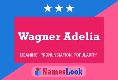 Wagner Adelia Namensposter