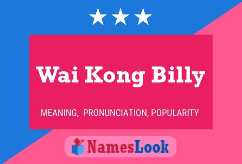 Wai Kong Billy Namensposter