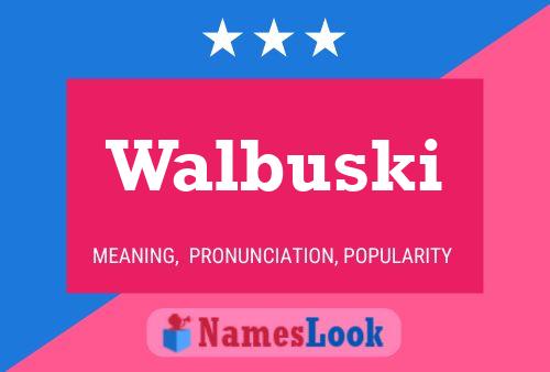 Walbuski Namensposter