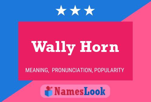 Wally Horn Namensposter