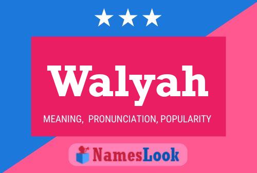 Walyah Namensposter