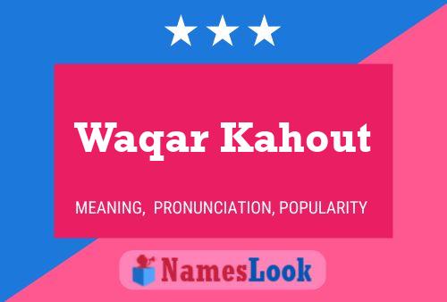 Waqar Kahout Namensposter