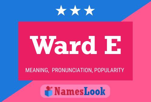 Ward E Namensposter