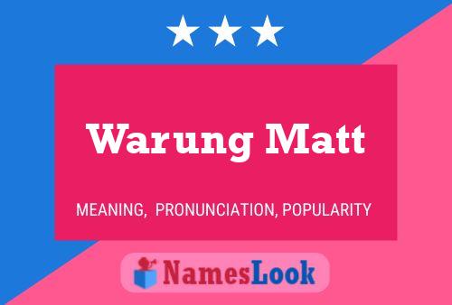 Warung Matt Namensposter