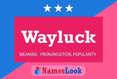 Wayluck Namensposter