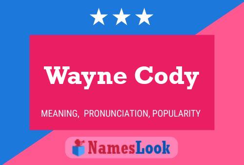 Wayne Cody Namensposter