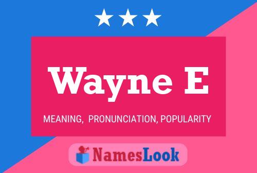 Wayne E Namensposter