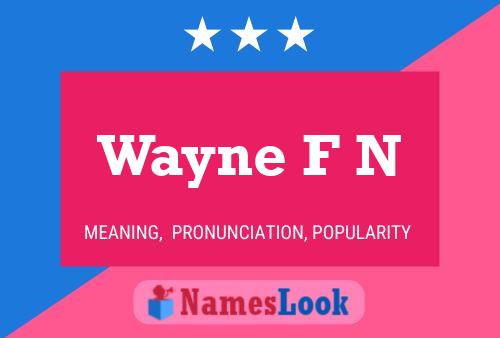 Wayne F N Namensposter