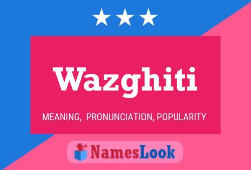 Wazghiti Namensposter