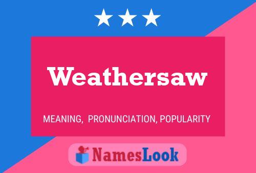 Weathersaw Namensposter