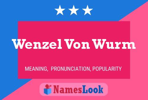 Wenzel Von Wurm Namensposter