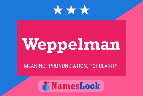 Weppelman Namensposter