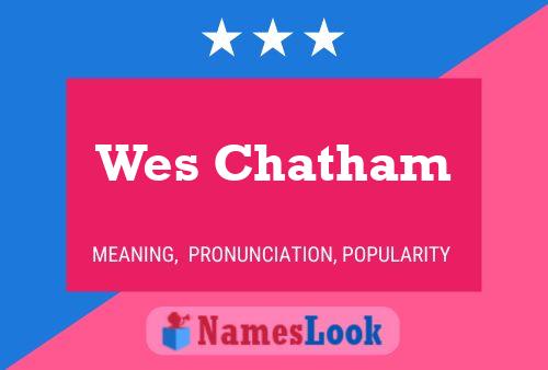 Wes Chatham Namensposter