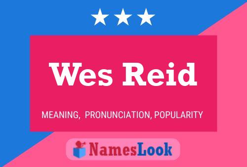 Wes Reid Namensposter