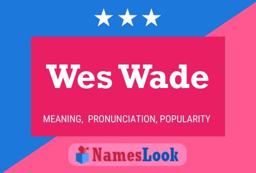 Wes Wade Namensposter