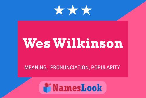 Wes Wilkinson Namensposter