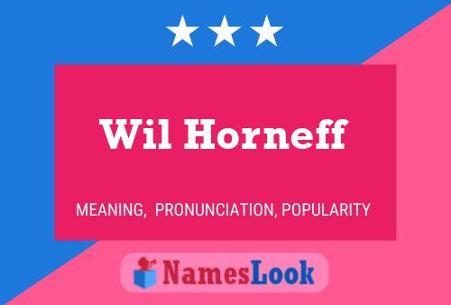 Wil Horneff Namensposter