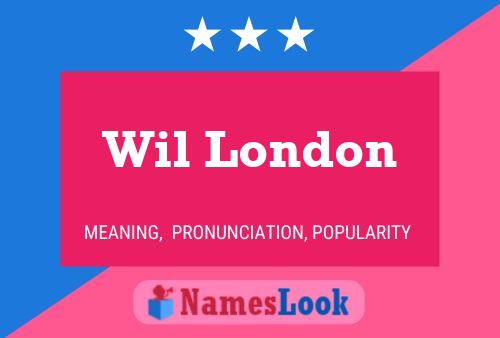 Wil London Namensposter