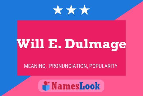 Will E. Dulmage Namensposter