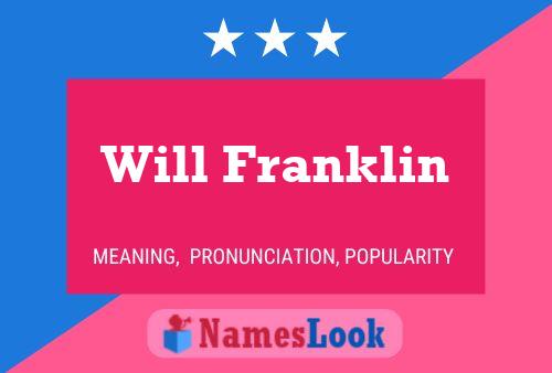 Will Franklin Namensposter