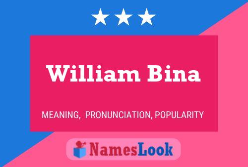 William Bina Namensposter