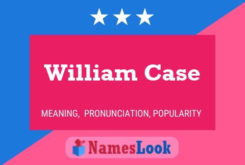 William Case Namensposter