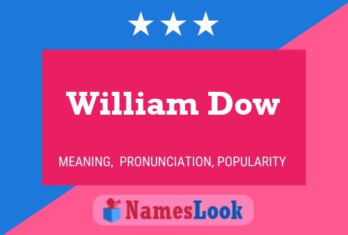 William Dow Namensposter