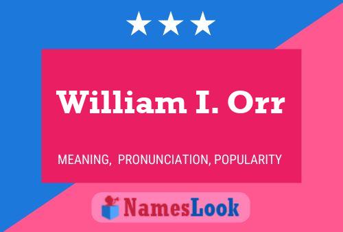 William I. Orr Namensposter