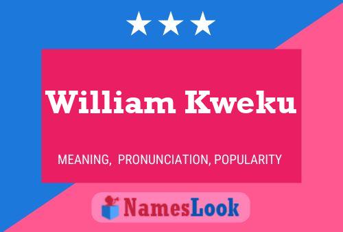 William Kweku Namensposter