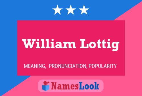 William Lottig Namensposter