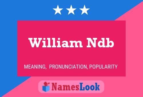 William Ndb Namensposter