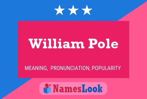 William Pole Namensposter