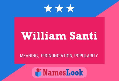 William Santi Namensposter