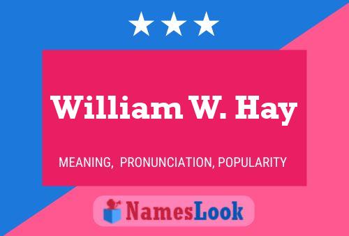 William W. Hay Namensposter