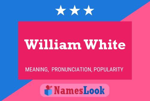 William White Namensposter