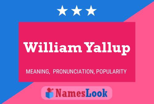 William Yallup Namensposter