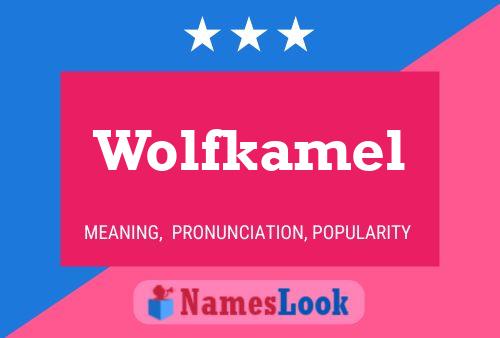 Wolfkamel Namensposter