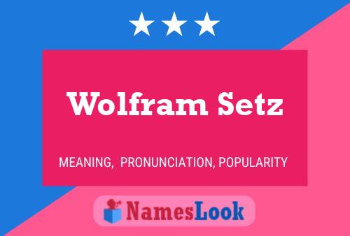 Wolfram Setz Namensposter