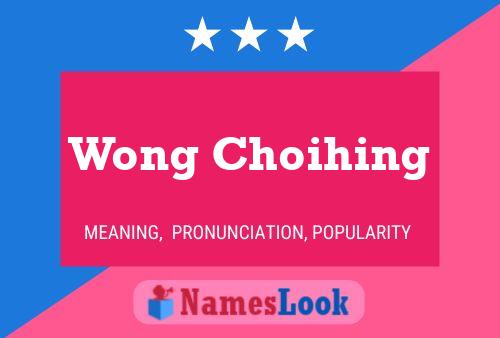 Wong Choihing Namensposter