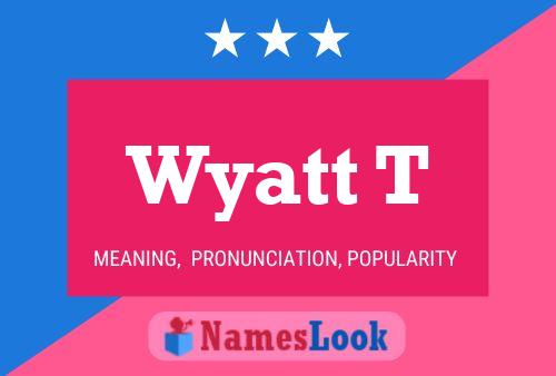 Wyatt T Namensposter