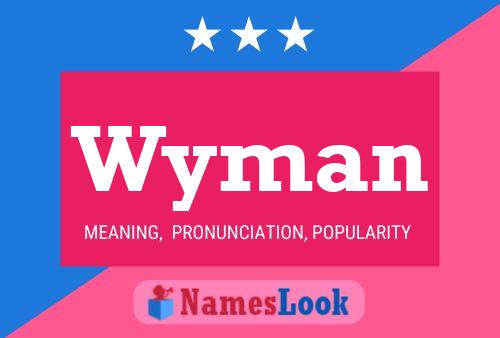 Wyman Namensposter