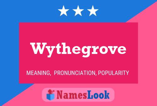 Wythegrove Namensposter