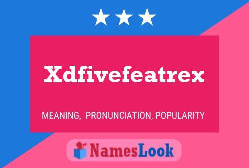 Xdfivefeatrex Namensposter