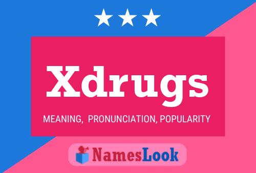 Xdrugs Namensposter